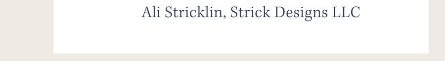Ali Stricklin, Strick Designs LLC